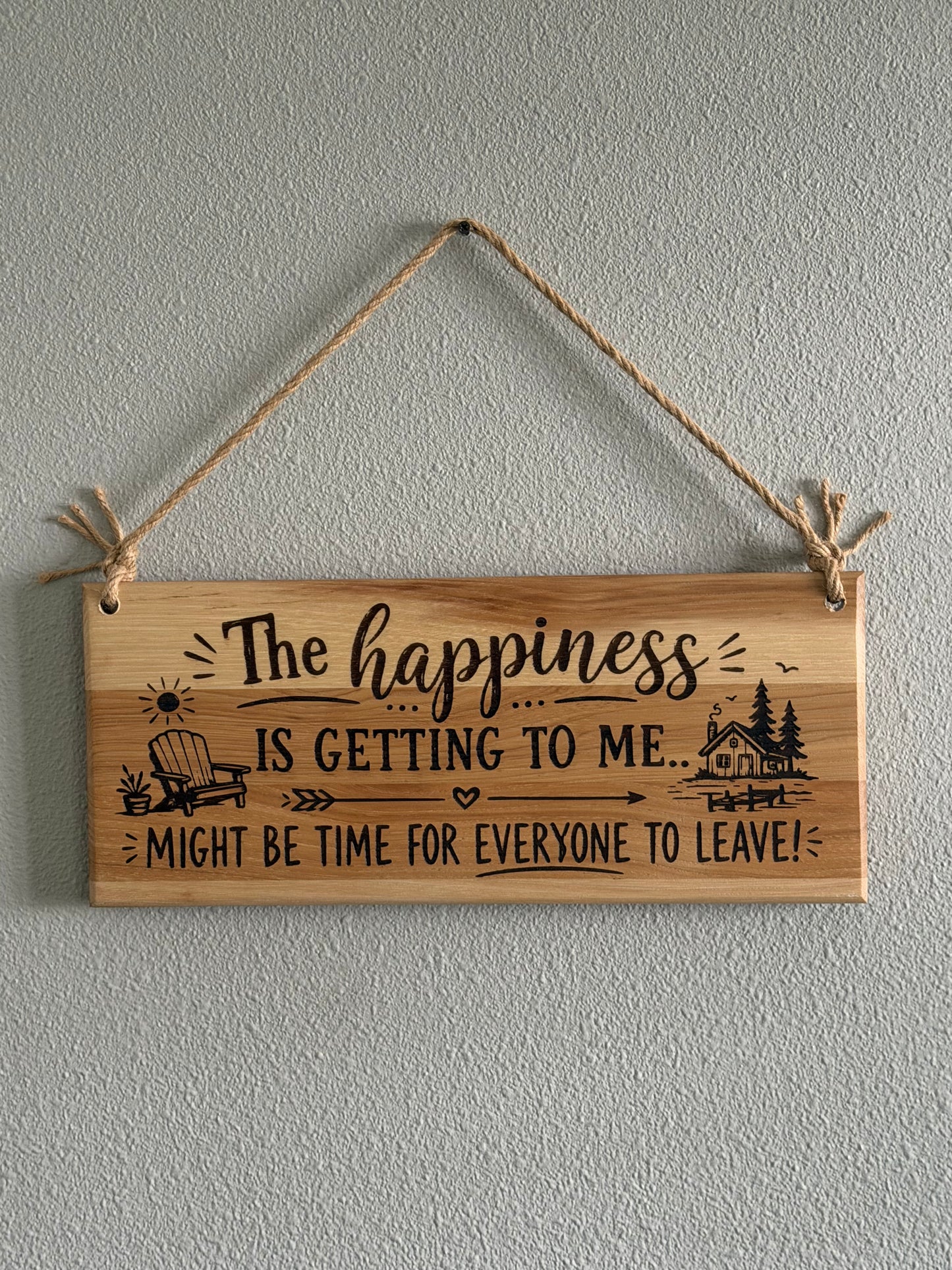 The Happiness is Getting to Me | Handcrafted Wood Sign